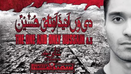 Ali Shanawar - The One And Only Hussain - 2016 Nadeem sarwar 2017