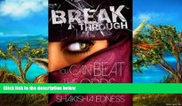 READ NOW  Break Through I: Succeeding Against The Odds. This Is Your Birthing Season! (Break
