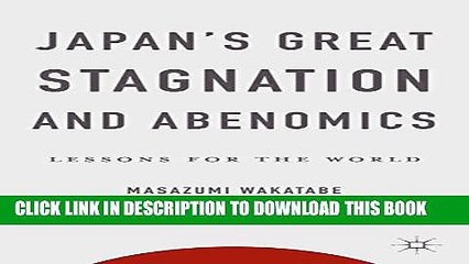 [PDF] Japan s Great Stagnation and Abenomics: Lessons for the World Full Colection
