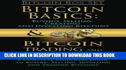 [PDF] Bitcoin Box Set: Bitcoin Basics and Bitcoin Trading and Investing – The Digital Currency of