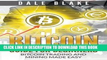 [PDF] Bitcoin Guide For Beginners: Bitcoin Trading and Mining Made Easy Popular Online