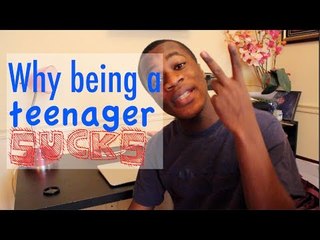 WHY IT SUCKS TO BE A TEENAGER