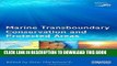 [Read PDF] Marine Transboundary Conservation and Protected Areas (Earthscan Oceans) Download Free