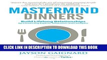 [Read PDF] Mastermind Dinners: Build Lifelong Relationships by Connecting Experts, Influencers,