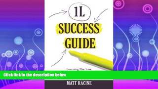 read here  The 1L Success Guide: Learning the Law, Acing Your Exams, and Getting to the Top of