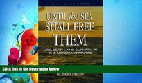 different   Until the Sea Shall Free Them: Life, Death, and Survival in the Merchant Marine