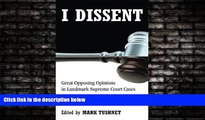 read here  I Dissent: Great Opposing Opinions in Landmark Supreme Court Cases