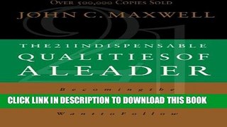 [PDF] The 21 Indispensable Qualities of a Leader: Becoming the Person Others Will Want to Follow