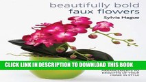 [PDF] Beautifully Bold Faux Flowers: Fabulous Everlasting Arrangements to Brighten Up Your Home In