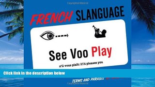 Big Deals  French Slanguage: A Fun Visual Guide to French Terms and Phrases (English and French