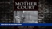 different   The Mother Court: Tales of Cases that Mattered in America s Greatest Trial Court
