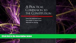 FULL ONLINE  A Practical Companion to the Constitution: How the Supreme Court Has Ruled on Issues