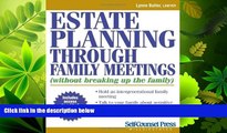 complete  Estate Planning Through Family Meetings: Without Breaking Up the Family (Wills/Estates