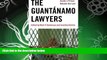 complete  The GuantÃ¡namo Lawyers: Inside a Prison Outside the Law
