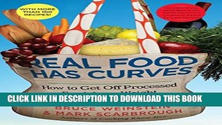 [PDF] Real Food Has Curves: How to Get Off Processed Food, Lose Weight, and Love What You Eat