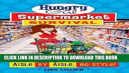 [PDF] Hungry Girl Supermarket Survival: Aisle by Aisle, HG-Style! by Lisa Lillien (Oct 11 2011)