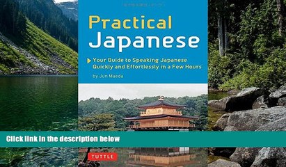 Big Deals  Practical Japanese: Your Guide to Speaking Japanese Quickly and Effortlessly in a Few