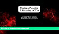 READ THE NEW BOOK Strategy, Planning   Litigating to Win: Orchestrating Trial Outcomes with
