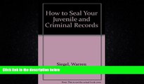 complete  How to Seal Your Juvenile and Criminal Records: Legal Remedies to Clean Up Your Past