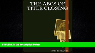 FULL ONLINE  The ABCs of Title Closing