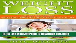 [PDF] Weight Loss: Low Fat Diet Recipes and Everything You Need for a Healthy Life (Lose 10 Pounds