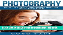 [PDF] Photography : How To Take Professional Images From Your DSLR - Camera, Pictures, Posing,