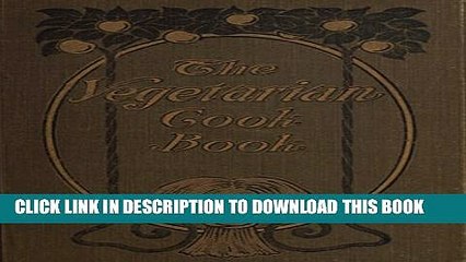[PDF] The Vegetarian Cook Book: Substitutes for Flesh Foods Popular Colection