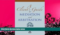 read here  A Client s Guide to Mediation and Arbitration: The Strategy for Winning