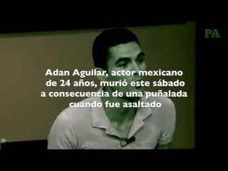 Fallece el actor Adán Aguilar, de TV Azteca, víctima de la delincuencia