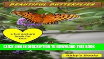 [PDF] BEAUTIFUL BUTTERFLIES: A Fun Picture Book with Interesting Animal Facts for Kids Full