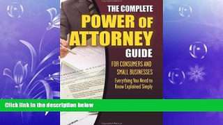 FULL ONLINE  The Complete Power of Attorney Guide for Consumers and Small Businesses: Everything