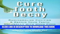 [PDF] Cure Tooth Decay: Remineralize Cavities and Repair Your Teeth Naturally with Good Food Full