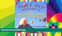 Big Deals  A Foxy Old Woman s Guide to Traveling Alone: Around Town and Around the World  Best