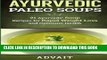 [PDF] Ayurvedic Paleo Soups: 21 Ayurvedic Soup Recipes for Rapid Weight Loss and Optimum Health