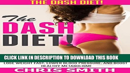 [PDF] Dash Diet: The DASH Diet! - Rapid 4 Week Complete Beginners Diet Plan To Lose Weight Fast,