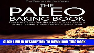 [PDF] The Paleo Baking Book: Delicious Gluten Free Recipes for Baking Healthy Paleo Cookies,