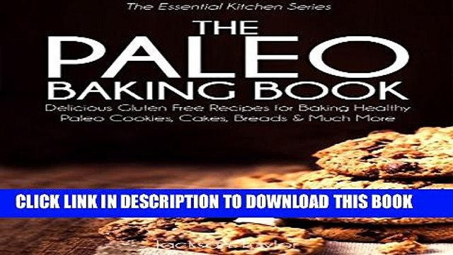 [PDF] The Paleo Baking Book: Delicious Gluten Free Recipes for Baking Healthy Paleo Cookies,