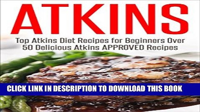 [PDF] Atkins Diet: ATKINS Diet Recipes! - Low Carb Recipes for Beginners -Over 50 Delicious