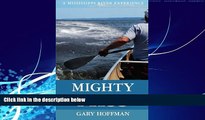 Big Deals  Mighty Miss: A Mississippi River Experience  Full Read Most Wanted