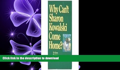 PDF ONLINE Why Can t Sharon Kowalski Come Home? READ PDF FILE ONLINE
