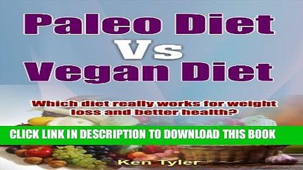 [PDF] Paleo Diet vs. Vegan Diet: Which diet really works for weight loss and better health?