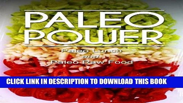 [PDF] Paleo Power - Paleo Lunch and Paleo Raw Food - 2 Book Pack (Caveman CookBook for low carb,