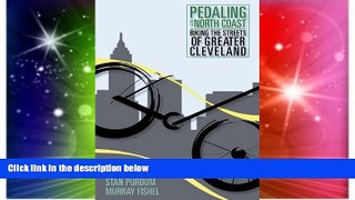 Must Have PDF  Pedaling Along the North Coast: Biking the Streets of Cleveland  Best Seller Books