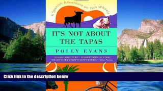 Big Deals  It s Not About the Tapas: A Spanish Adventure on Two Wheels  Best Seller Books Most