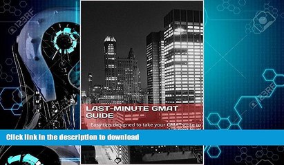 FAVORITE BOOK  Last-Minute GMAT Guide: Easy tips designed to take your GMAT score to the next