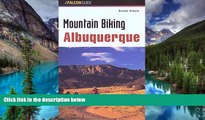 Big Deals  Mountain Biking Albuquerque (Regional Mountain Biking Series)  Full Read Most Wanted