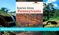 Big Deals  Mountain Biking Pennsylvania (State Mountain Biking Series)  Full Read Most Wanted