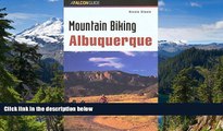 Must Have PDF  Mountain Biking Albuquerque (Regional Mountain Biking Series)  Full Read Most Wanted