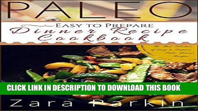 [PDF] Paleo Easy to Prepare Dinner Recipe Cookbook: The Best Selections of Easy to Prepare Paleo