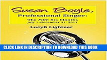 [PDF] Susan Boyle, Professional Singer: the Fifth Six Months: July 1-December 31, 2011 Full Online